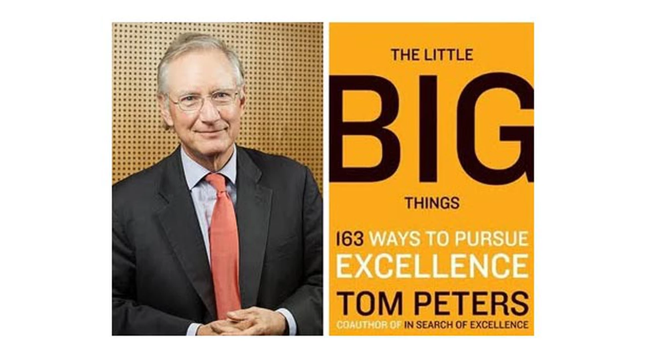 Tom Peters y su nuevo lema de liderazgo: las pequeñas grandes cosas