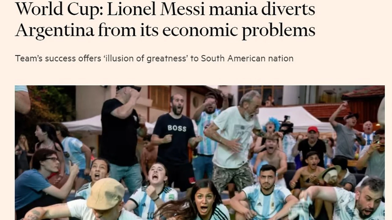 "La Messi manía distrae a Argentina de sus problemas económicos": duro editorial de Financial Times