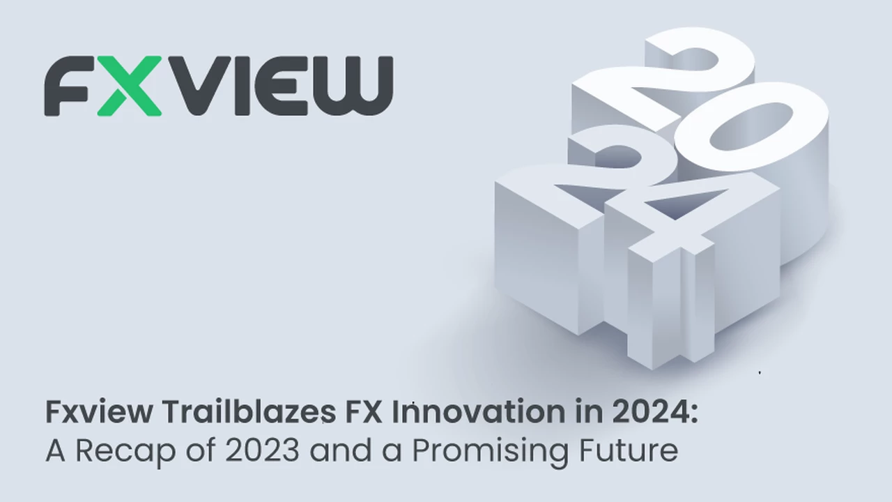 Fxview Trailblazes FX Innovation in 2024: A Recap of 2023 and a Promising Future