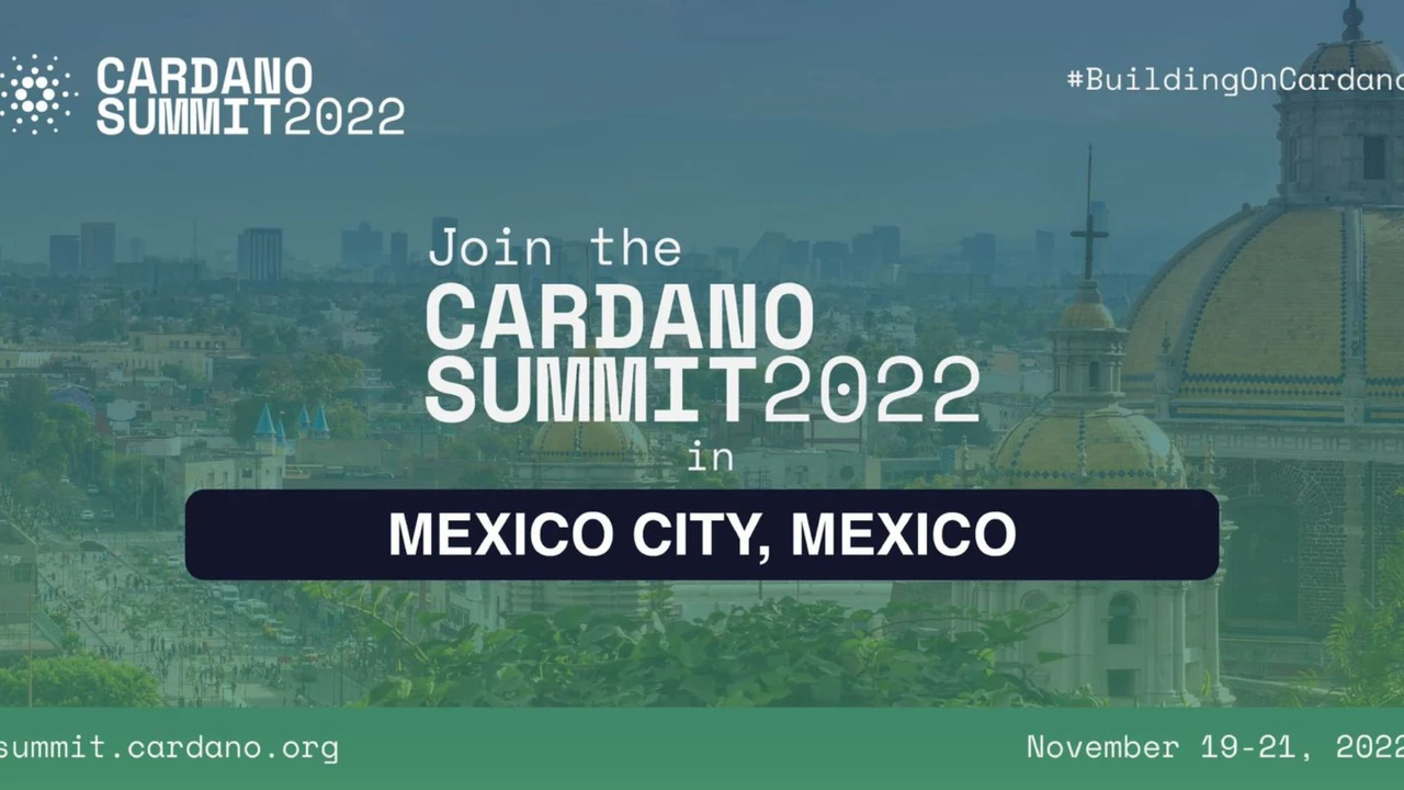 Cardano Summit CDMX 2022: todos los detalles del evento más importante del año del universo Cardano