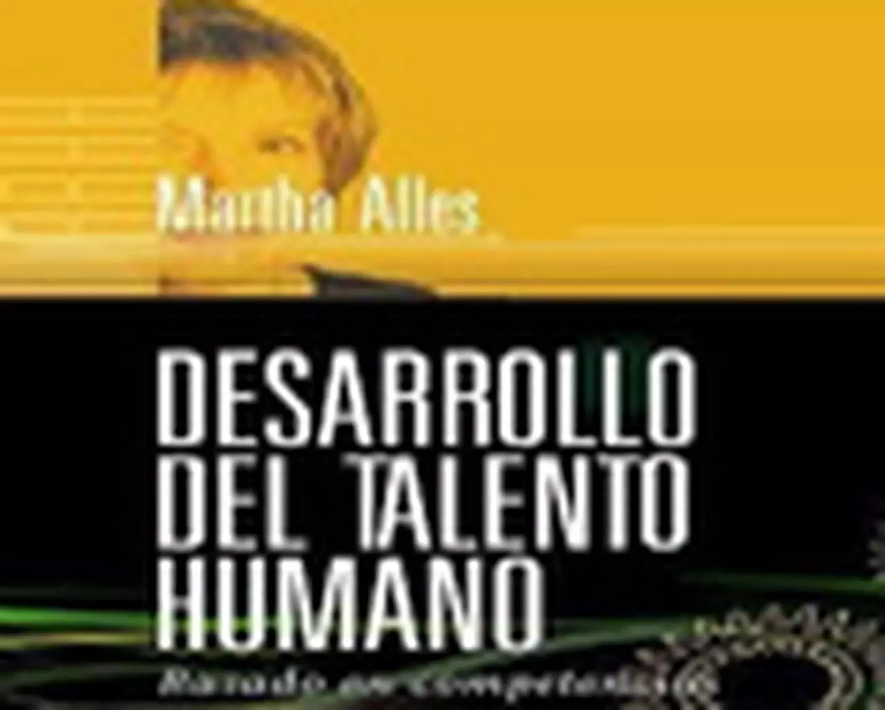 "Desarrollo del talento humano", de Martha Alles