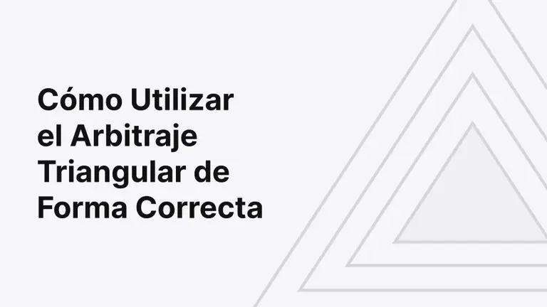 ¿Cómo Utilizar el Arbitraje Triangular de Forma Correcta?