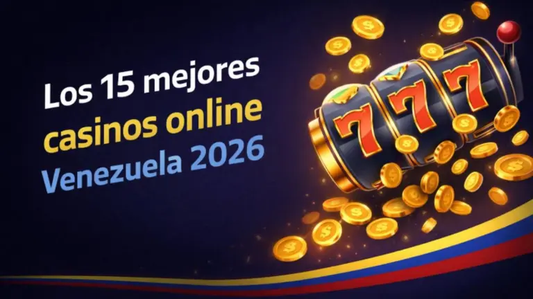 Los 15 mejores casinos online Venezuela 2026